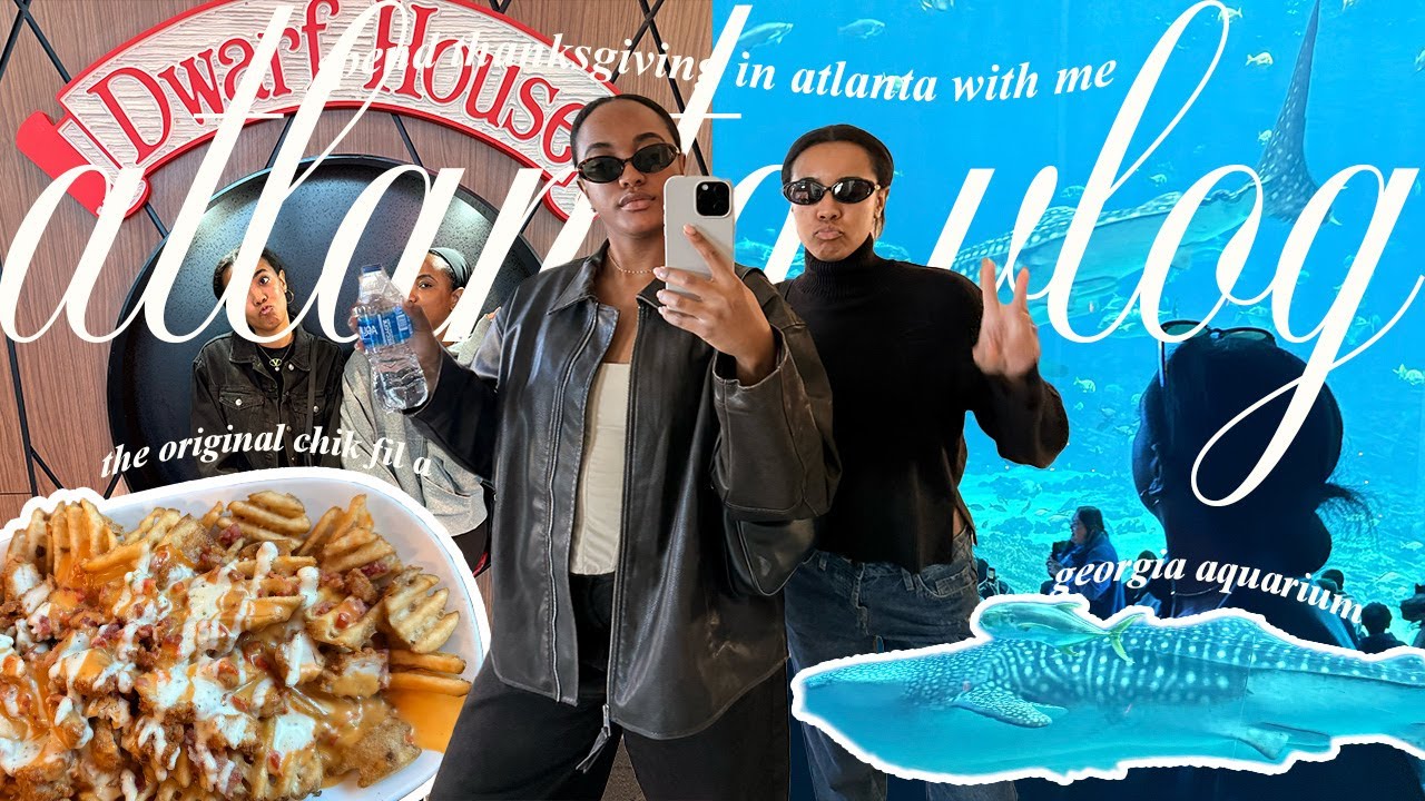 spend thanksgiving in atlanta with me ✈️ eating at the original chik-fil-a & the georgia aquarium