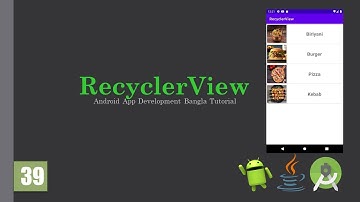 Android Bangla Tutorial 39: RecyclerView | Java | Android App Development Masterclass