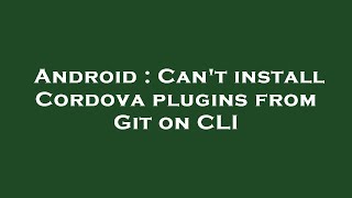 Android : Can't install Cordova plugins from Git on CLI