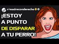 MADRE CON DERECHO fue arrestadа por amenazаr a mi PERRО (Español Reddit)