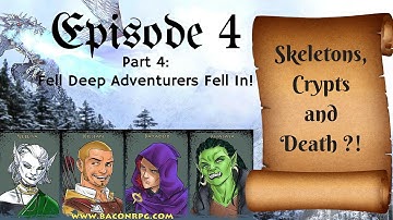 BACON RPG: Epsiode 4 Part 4 - Felldeep Adventurers Fell In Pathfinder RPG Session Gameplay