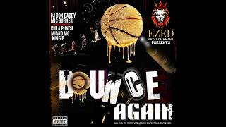 BOUNCE AGAIN - DJ DON DADDY & MIC BURNER FT MIANO & KILLA PUNCH, KING P
