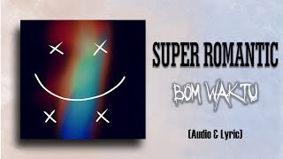 Download Lagu Super Romantic - Bom Waktu (Official Audio & Lyric