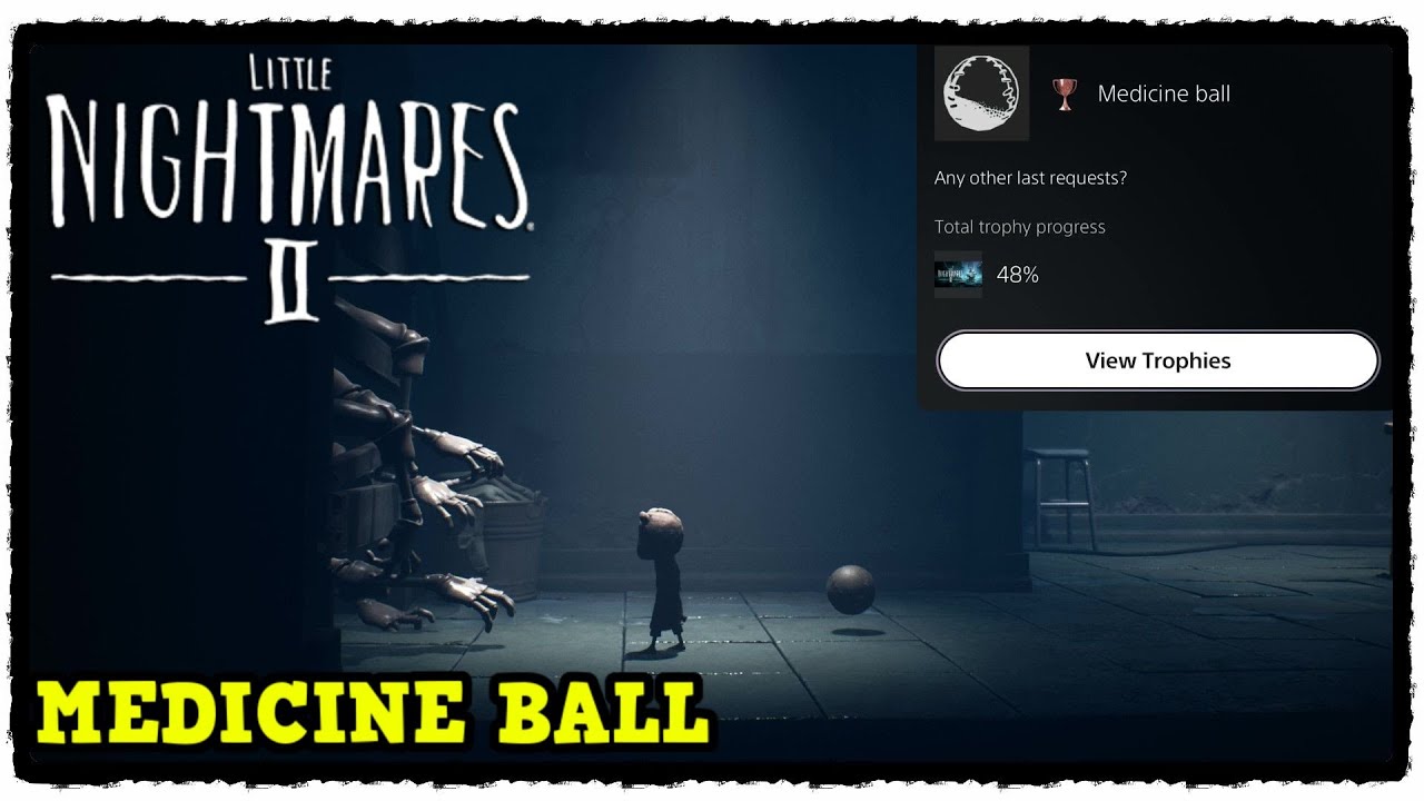 Little Nightmares 2 Medicine Ball Trophy / Achievement Guide YouTube