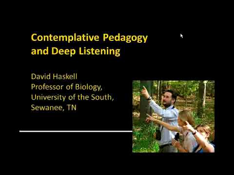 Contemplative Pedagogy and Deep Listening (2010 ACMHE Webinar with David Haskell)