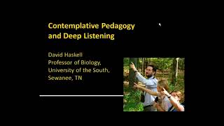 Contemplative Pedagogy and Deep Listening (2010 ACMHE Webinar with David Haskell)
