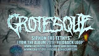 Grotesque - Siphon the Tethys