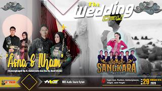 Live SANGKARA MUSIC 'Wedding Asna & Ilham' | MSS AUDIO WG PRO | HVS SRAGEN A3 MEDIA