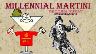 Bottom Shelf Mixology S2 Ep. 17: Millennial Martini
