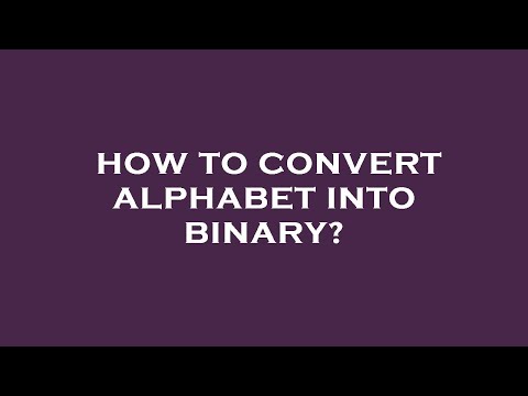 How to convert alphabet into binary?