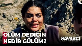 68. Bölüm: ÖLÜM DEDİĞİN NEDİR GÜLÜM? - Savaşçı