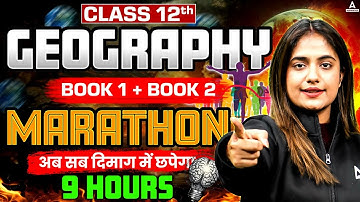 Class 12th Geography | Special MARATHON Class | Complete GEOGRAPHY in One Class