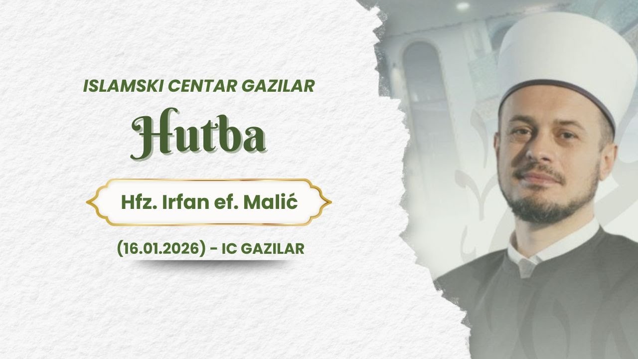 Hutba - hfz. Irfan ef. Malić  (16 01 2026)