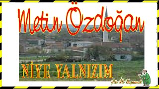 Meti̇n Özdoğandan Muhteşem Bi̇r Şi̇i̇r - Ni̇ye Yalnizim