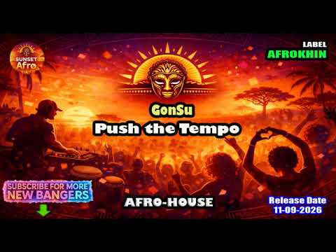 GonSu - Push the Tempo (Extended Mix) [AFRO HOUSE] (Sept. 2026)
