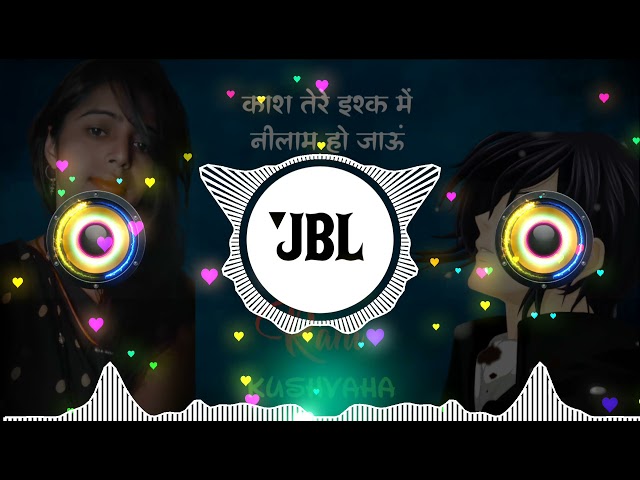 Kaash Tere Ishq Mein Nilam Ho Jau Dj Remix | Heart Touching Sad Dj Song Dj Rani Kushwaha class=