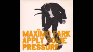 Maxïmo Park - Apply Some Pressure