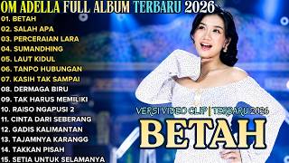 Download lagu BETAH - SALAH APA - PERCERAIAN LARA || OM ADELLA FULL ALBUM TERBARU 2026 || CANTIKA NUSWANTORO