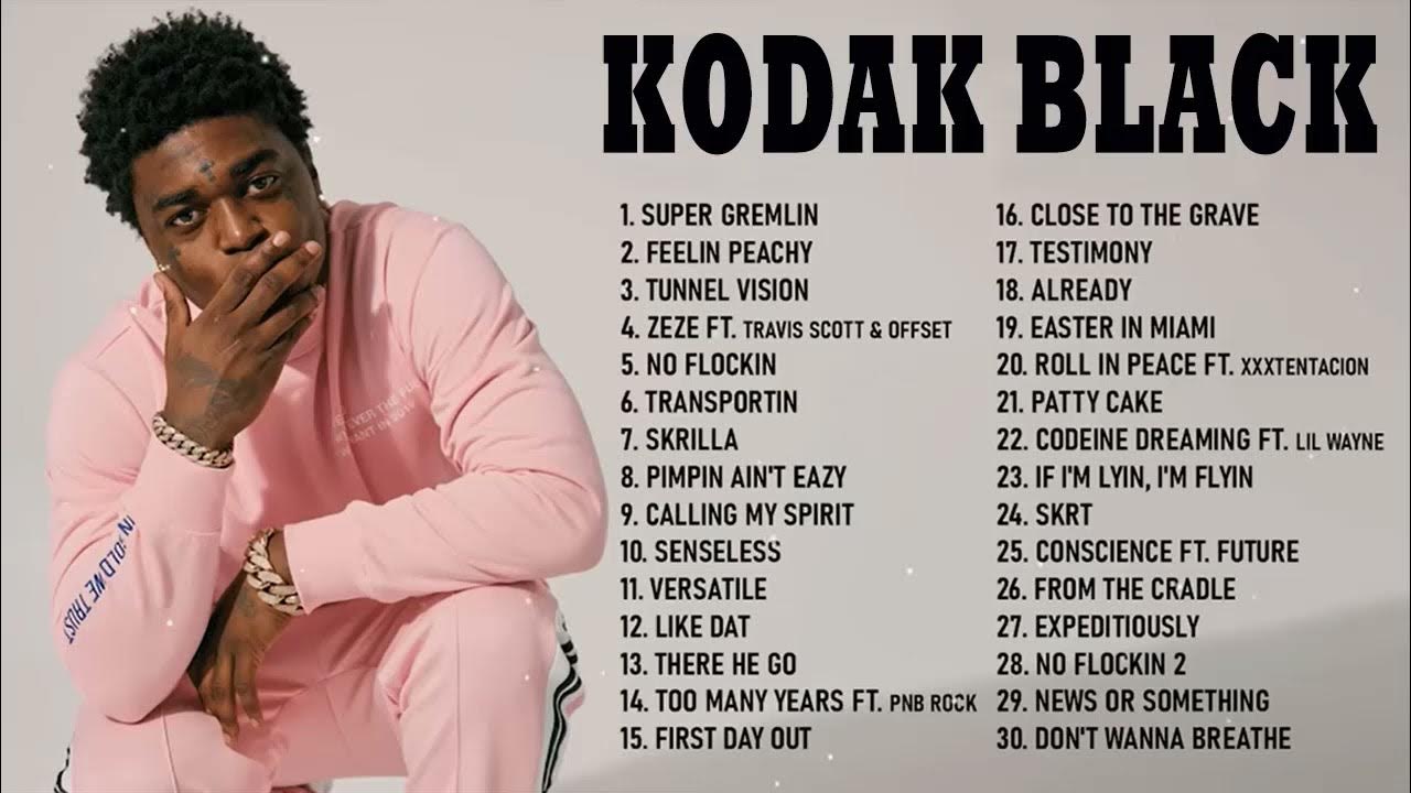 Kodak Black Greatest Hits Full Album Best Songs Of Kodak Black