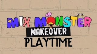 MIX MONSTER MAKEOVER PLAYTIME