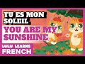 French Songs For Kids Tu Es Mon Soleil You Are My Sunshine Children S French Nursery Rhymes 