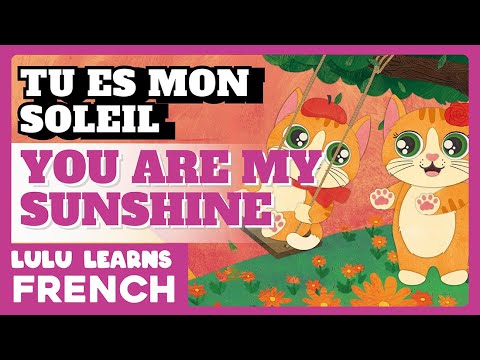 French Songs For Kids Tu Es Mon Soleil You Are My Sunshine Children S French Nursery Rhymes