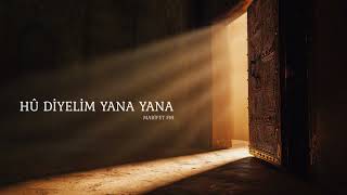 Hû Diyelim Yana Yana Marifet Fm İlahileri