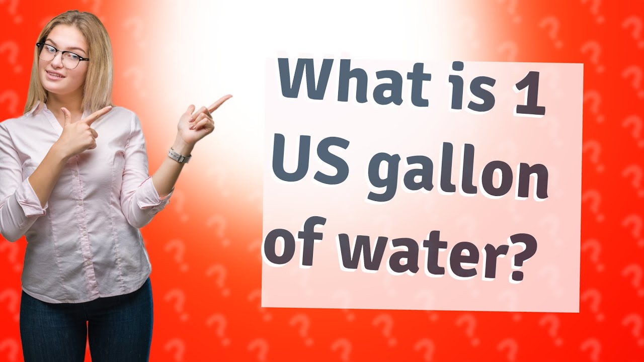 What Is 1 US Gallon Of Water YouTube