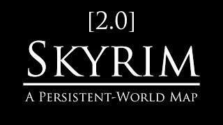 Persistent World: Skyrim Map Trailer [2.0]