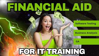 Financial Aid for IT Training / Software Testing/QA/Business Analysis