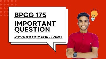 BPCG 175 PSYCHOLOGY FOR LIVING | Important question | Concept marathon class | IGNOU WALAY