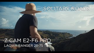 Solitary Roads | MV | Laowa Ranger 28-75 T2.9 | Z CAM E2-F6 Pro