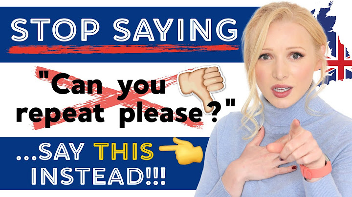 Stop overusing 'Can you repeat?' or 'I don't understand' -  ask for repetition in this BETTER way!