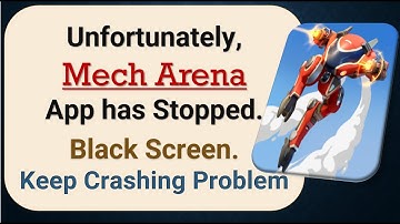 How to Fix Unfortunately, Mech Arena App has Stopped on Android Phone