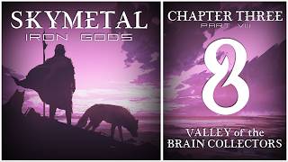 Skymetal: Iron Gods | D&D 5e | Chapter Three: Valley of the Brain Collectors | Part 7