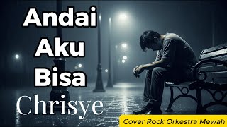 Andai Aku Bisa  Chrisye  Cover Rock Orkestra Mewah