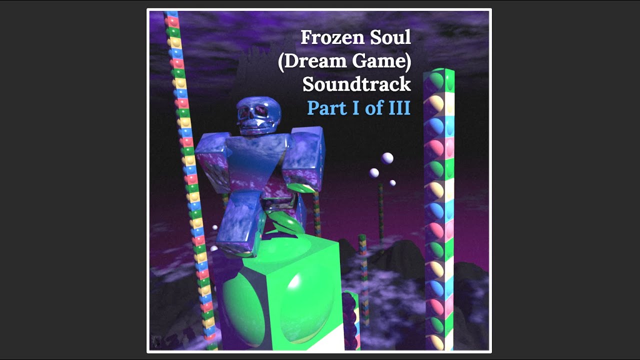 Frozen Soul (Dream Game) Soundtrack Part I of III