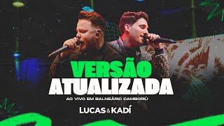 Lucas e Kadí - Versão Atualizada (Ao Vivo em Balneário Camboriú)