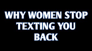 Why Women Suddenly Stop Texting You