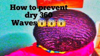 HOW TO PREVENT YOUR 360 WAVES FROM GETTING DRY