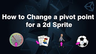 How to change a pivot point for a 2d sprite Unity Tutorial