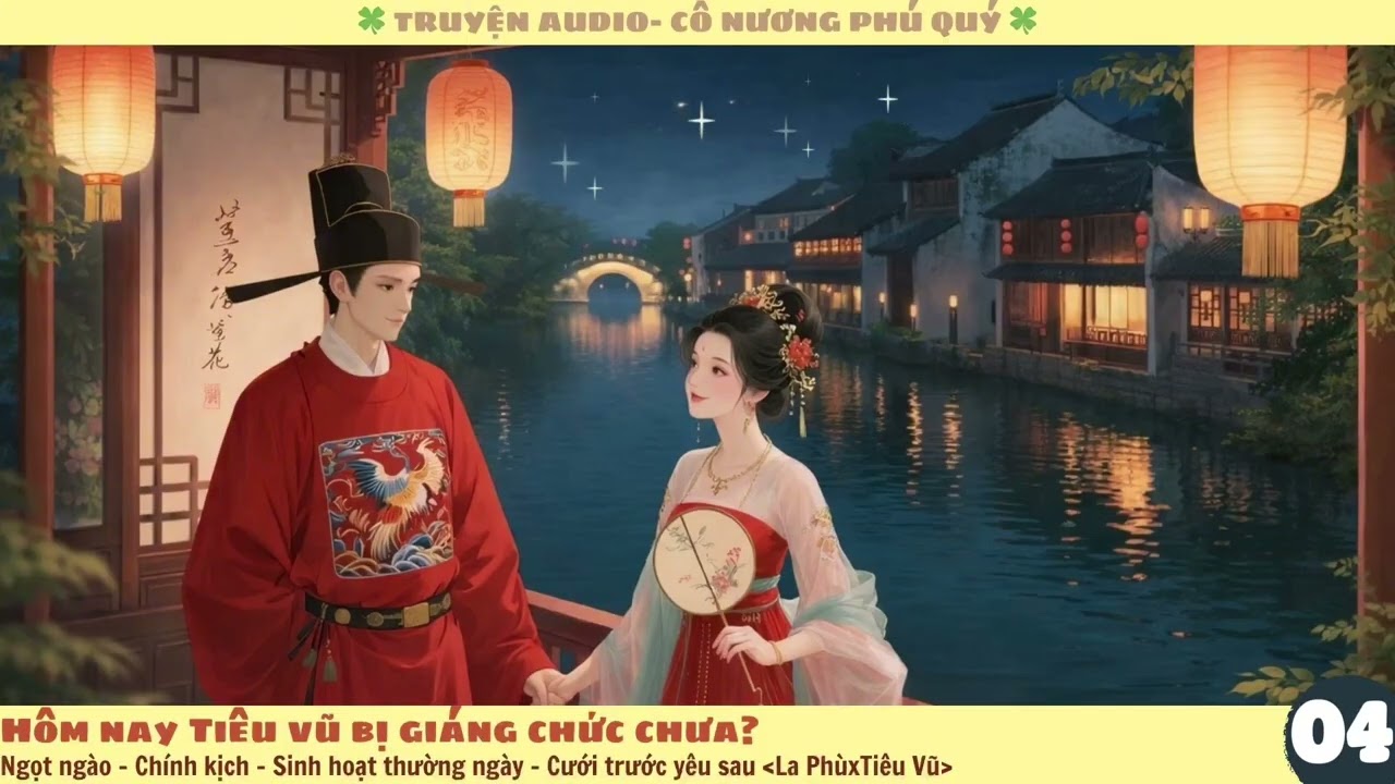 P4– Hôm Nay Tiểu Vũ Bị Giáng Chức Chưa? – Truyện Audio | Ngọt ngào – Cưới Trước Yêu Sau