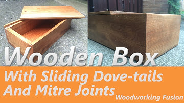 How To Make a Wooden Box - INCLUDES SLIDING DOVE-TAILS + MITRE JOINTS