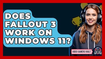Does Fallout 3 Work On Windows 11? - Video Gamers Vault