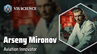 Arseny Mironov: Mastering the Skies | Scientist Biography