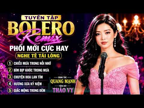 Chiều Mưa Trong Nỗi Nhớ, Tuyển Tập Bolero Remix Phối Mới, Nghe Tê Tái Lòng | Thảo Vy Bolero Official