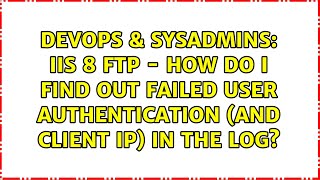 IIS 8 FTP - how do I find out failed user authentication (and client IP) in the log?