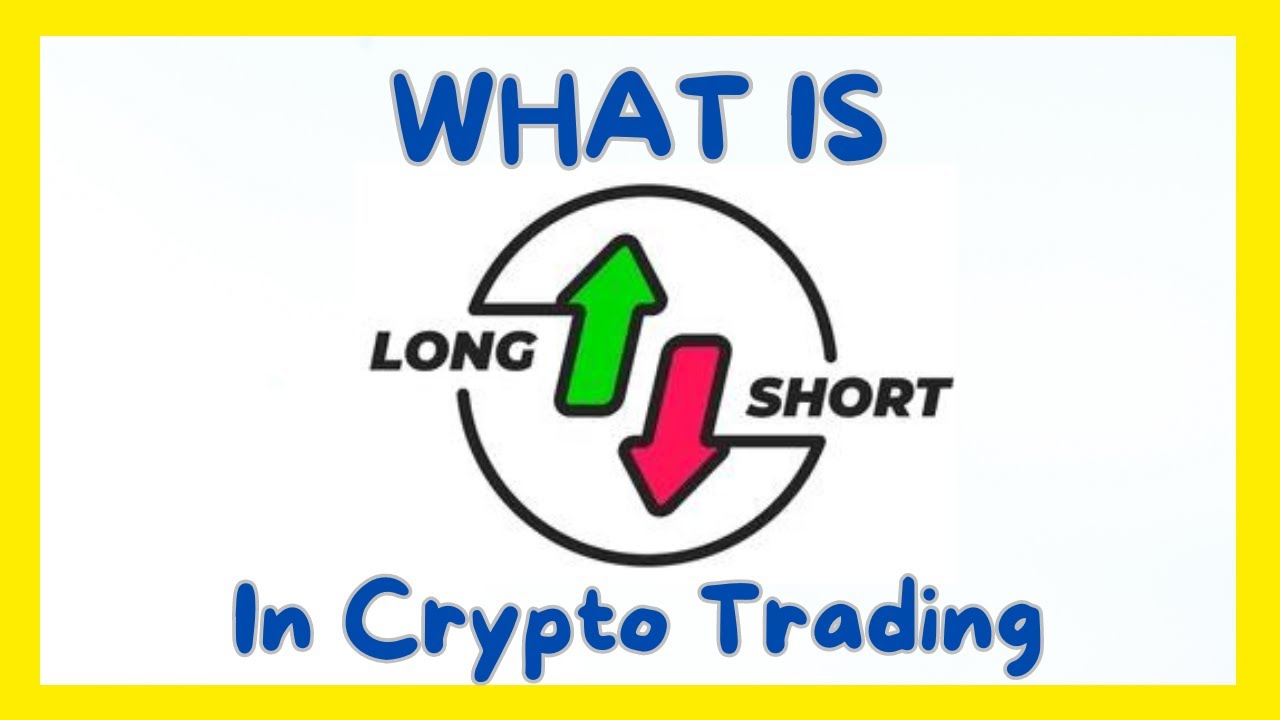 What Is Long and Short In Crypto Trading - YouTube