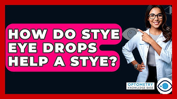 How Do Stye Eye Drops Help A Stye? - Optometry Knowledge Base