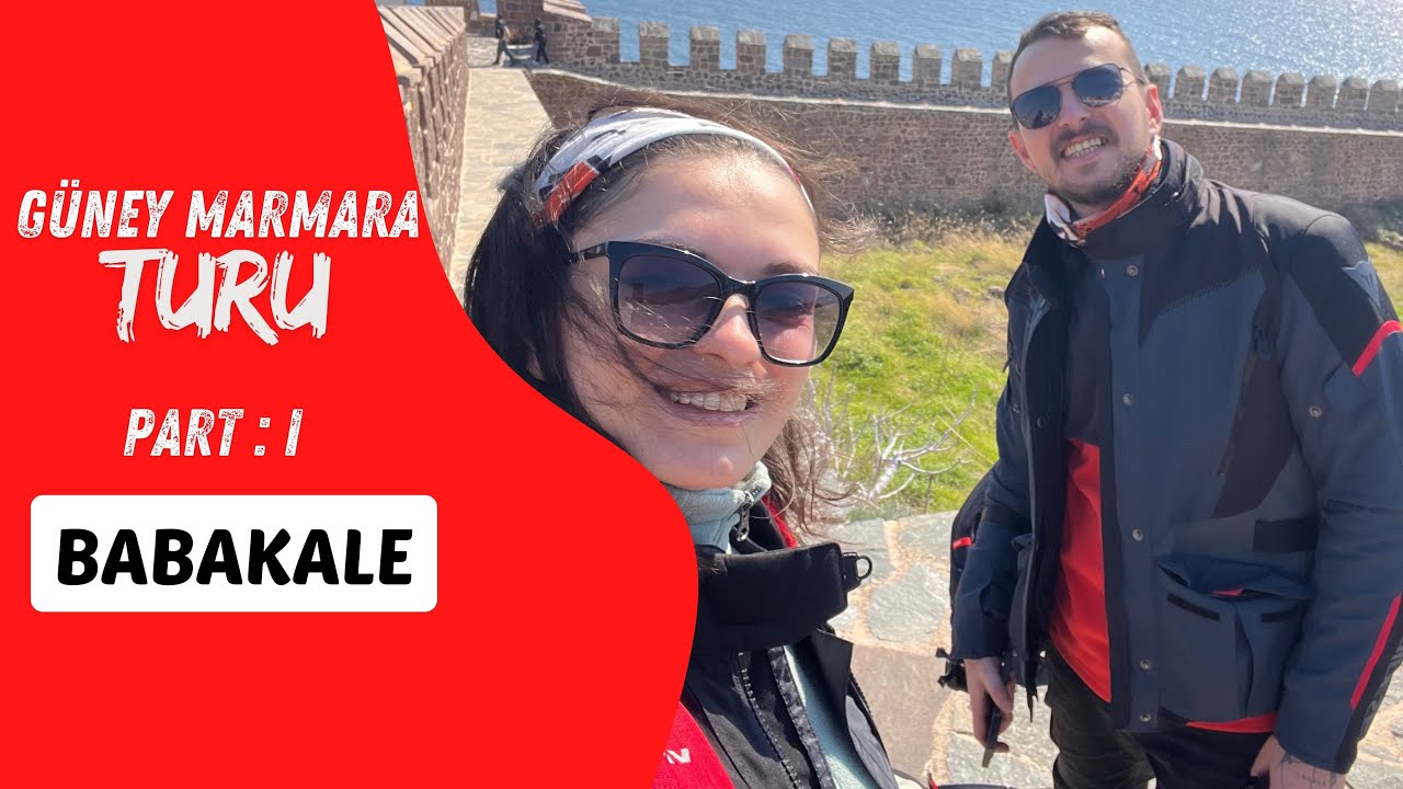 Güney Marmara Turu / PART 1  / BABAKALE / Asya Kıtasının En Batısına Gidiyoruz